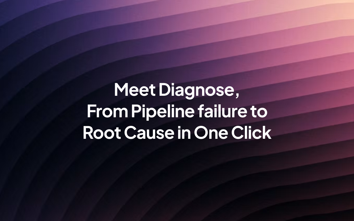 Meet Diagnose: From Pipeline failure to Root Cause in One Click