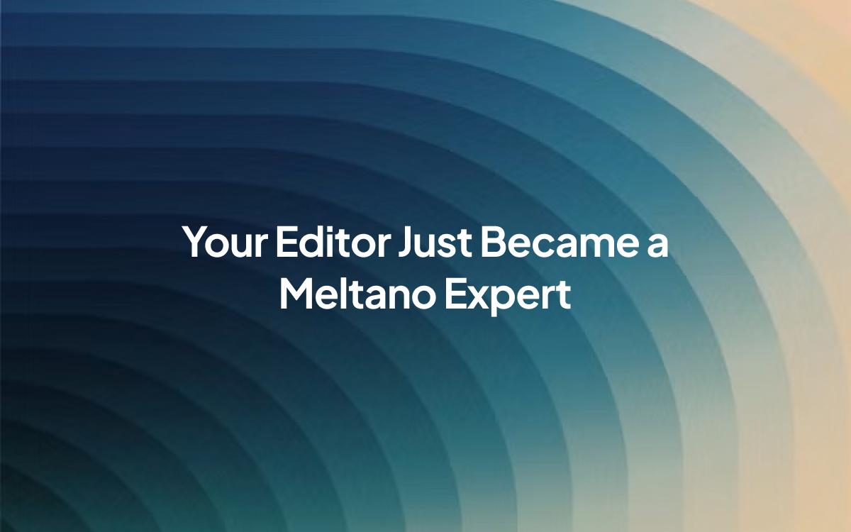 Your Editor Just Became a Meltano Expert
