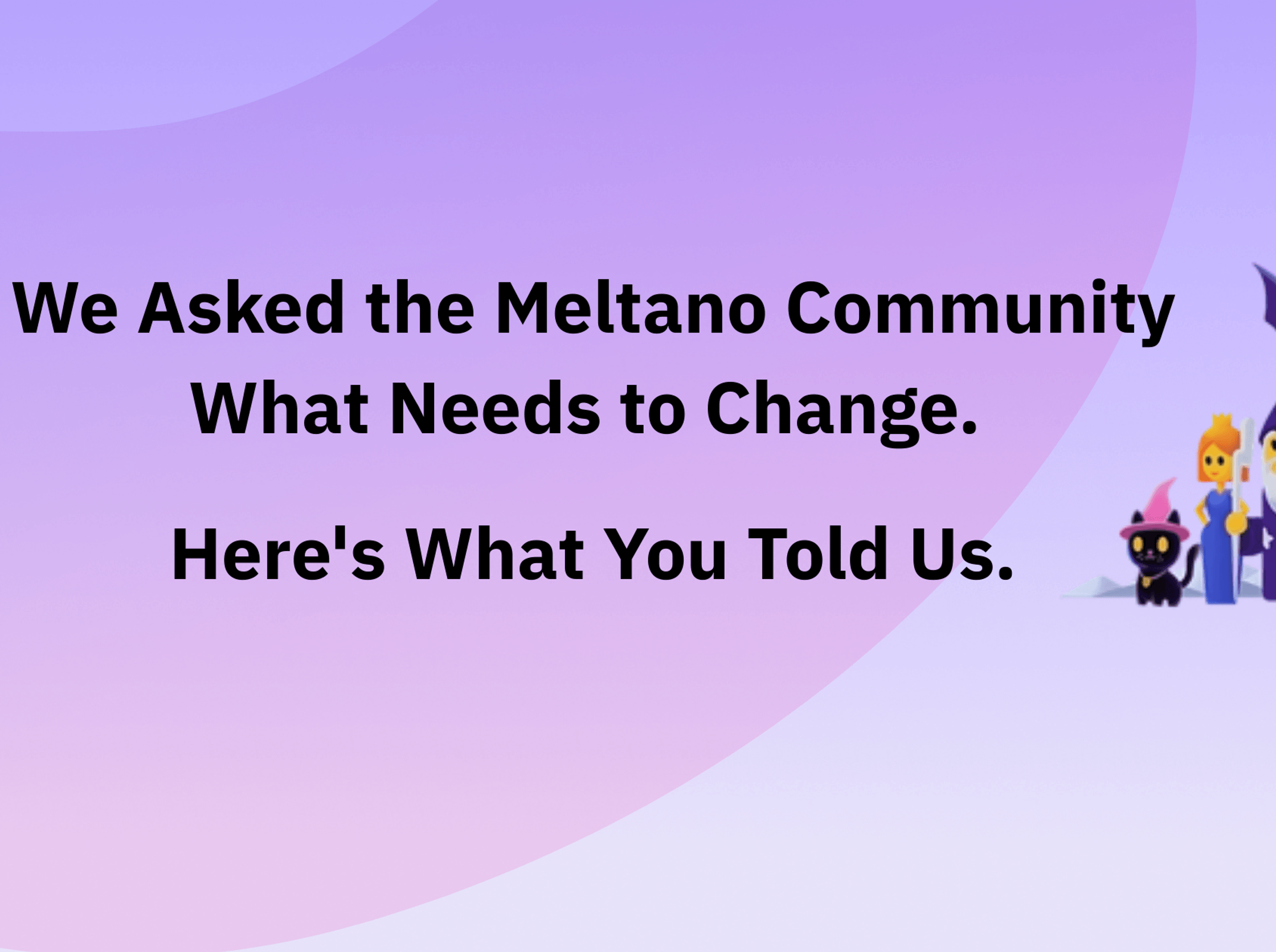 We Asked the Meltano Community What Needs to Change. Here’s What You Told Us.