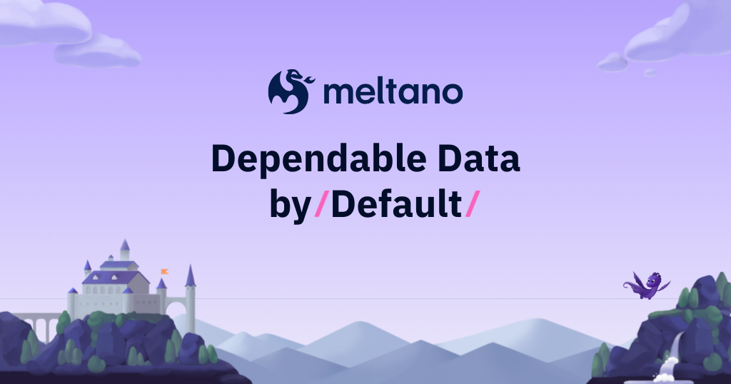 Meltano: Dependable Data by Default